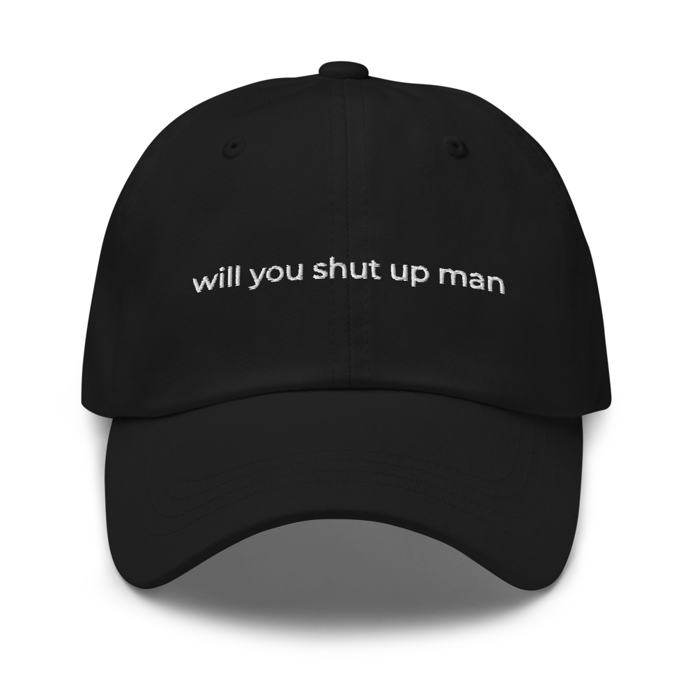 Shut Up Man Hat